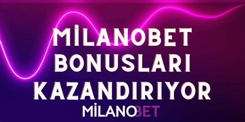 Milanobet Bonusları